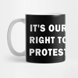 It's our right to protest Mug